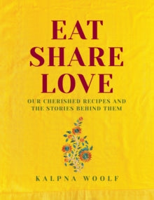 Eat, Share, Love by Kalpna Woolf