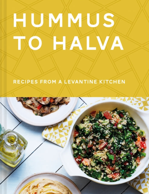 Hummus to Halva : Recipes from a Levantine Kitchen by Ronen Givon and Christian Mouysset
