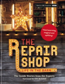 The Repair Shop : LIFE IN THE BARN by Elizabeth Wilhide and Jayne Dowle