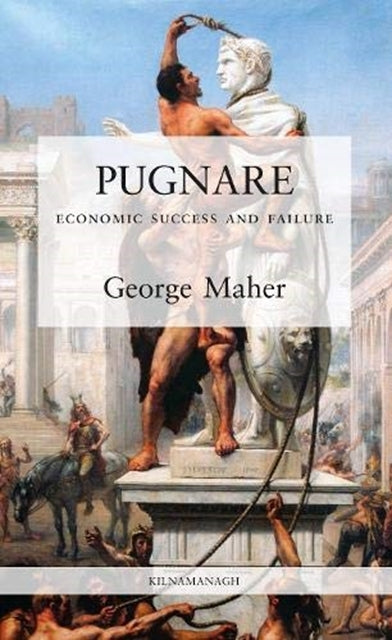 PUGNARE : Economic Success and Failure by GEORGE MAHER