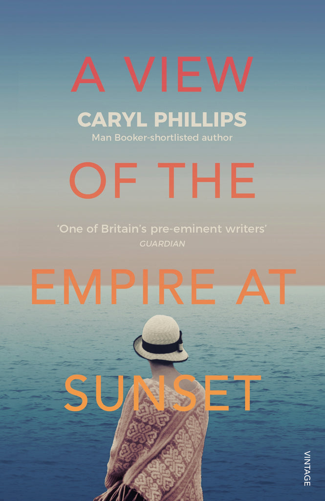 A View of the Empire at Sunset by Caryl Phillips