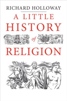 A Little History of Religion by Richard Holloway