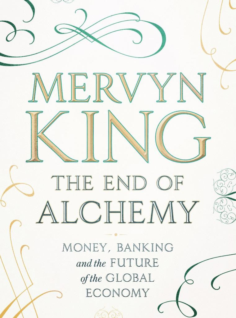 The End of Alchemy by Mervyn King