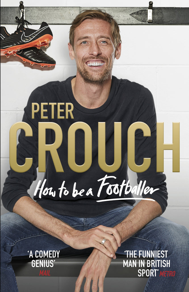 How To Be a Footballer by Peter Crouch