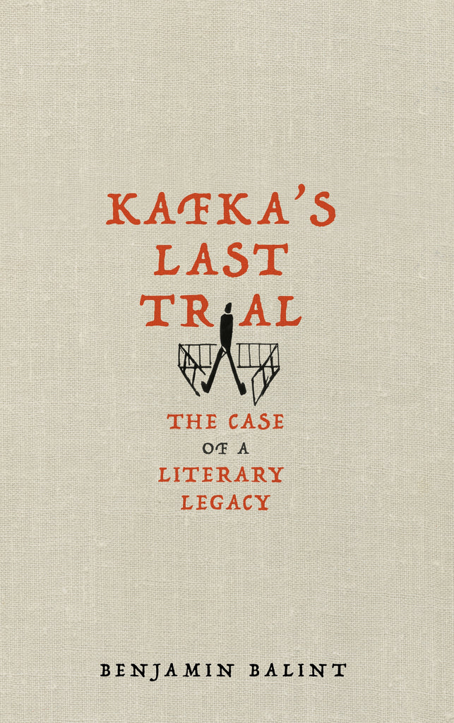 Kafka’s Last Trial by Benjamin Balint