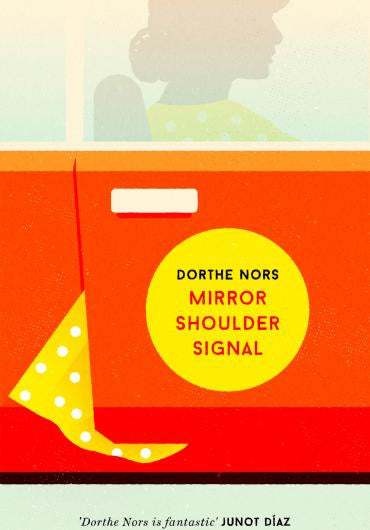 Mirror, Shoulder, Signal by Dorthe Nors