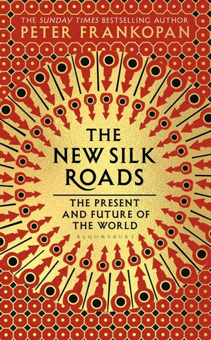 The New Silk Roads by Peter Frankopan