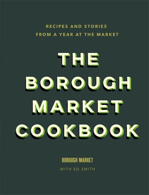 The Borough Market Cookbook by Ed Smith