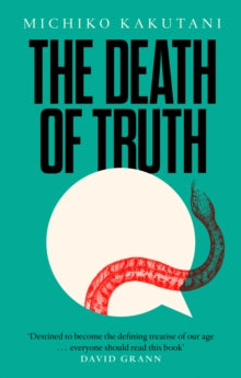 The Death of Truth by Michiko Kakutani