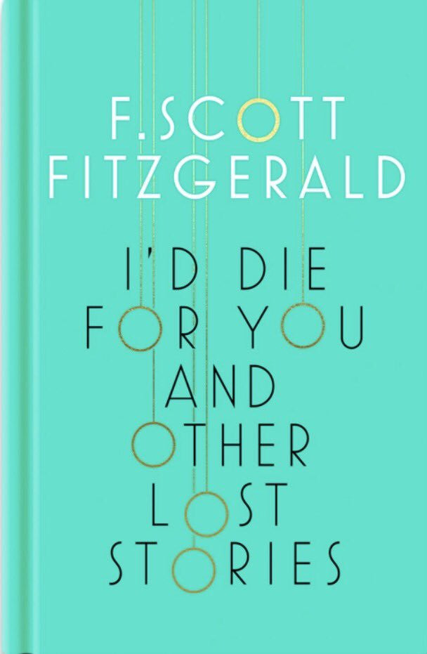 I'd Die for You: And Other Lost Stories by F. Scott Fitzgerald