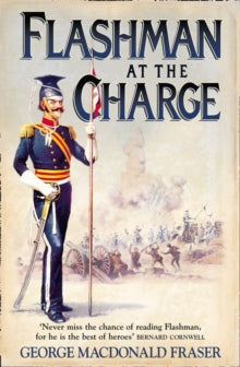 Flashman at the Charge : Book 7 by George MacDonald Fraser