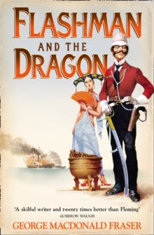 Flashman and the Dragon : Book 10 by George MacDonald Fraser