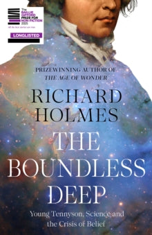 The Boundless Deep : Young Tennyson, Science and the Crisis of Belief by Richard Holmes