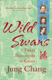 Wild Swans : Three Daughters of China by Jung Chang