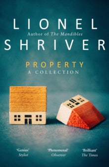 Property : A Collection by Lionel Shriver
