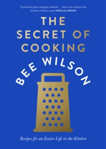 The Secret of Cooking by Bee Wilson
