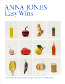 Easy Wins : 12 Flavour Hits, 125 Delicious Recipes, 365 Days of Good Eating by Anna Jones