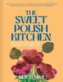 The Sweet Polish Kitchen by Ren Behan