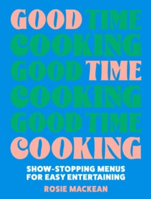 Good Time Cooking by Rosie Mackean