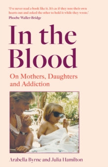 In the Blood by Arabella Byrne and Julia Hamilton