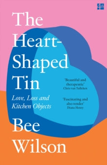 The Heart-Shaped Tin by Bee Wilson