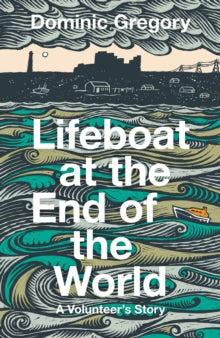 Lifeboat at the End of the World by Dominic Gregory