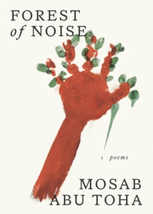 Forest of Noise by Mosab Abu Toha