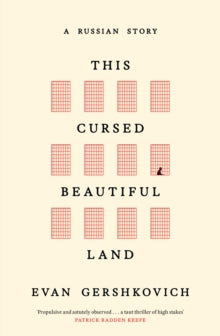 This Cursed Beautiful Land : A Russian Story by Evan Gershkovich