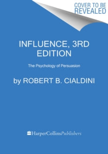 Influence, New and Expanded : The Psychology of Persuasion by Robert B PhD Cialdini