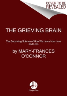 The Grieving Brain  by Mary-Frances O'Connor