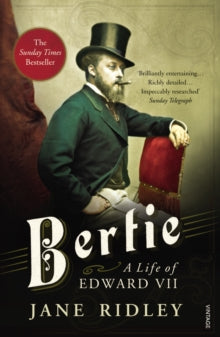 Bertie: A Life of Edward VII by Jane Ridley