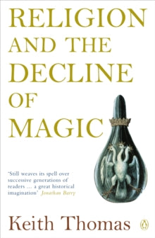 Religion and the Decline of Magic by Sir Keith Thomas