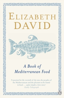 A Book of Mediterranean Food by Elizabeth David