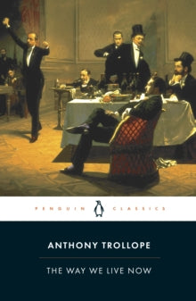The Way We Live Now by Anthony Trollope