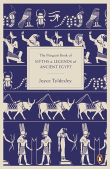 The Penguin Book of Myths and Legends of Ancient Egypt by Joyce Tyldesley