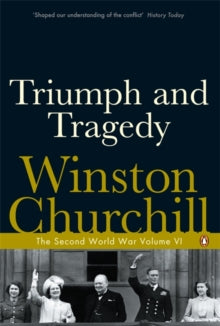 Triumph and Tragedy : The Second World War by Winston Churchill