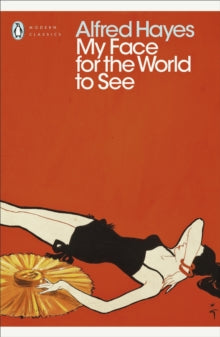 My Face for the World to See by Alfred Hayes