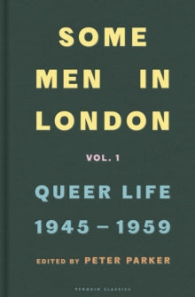 Some Men In London: Queer Life, 1945-1959 by Peter Parker