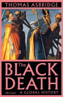 The Black Death : A Global History by Thomas Asbridge