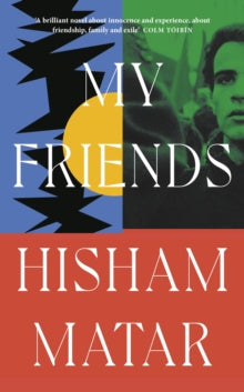 My Friends by Hisham Matar