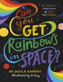 Can You Get Rainbows in Space?  by Dr Sheila Kanani