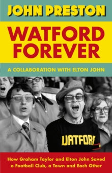 Watford Forever by John Preston