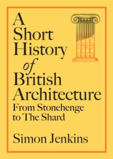 Image for A Short History of British Architecture : From Stonehenge to the Shard Click to enlarge A Short History of British Architecture by Simon Jenkins