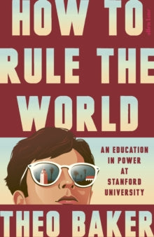 How to Rule the World by Theo Baker