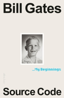 Source Code : My Beginnings by Bill Gates