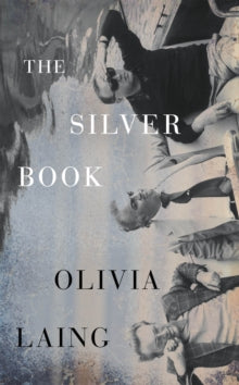 The Silver Book by Olivia Laing