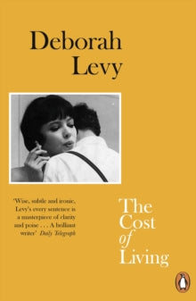 The Cost of Living : Living Autobiography 2 by Deborah Levy