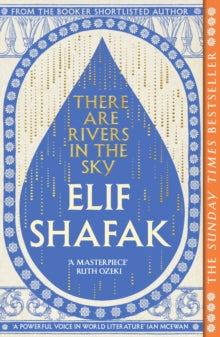 There are Rivers in the Sky by Elif Shafak