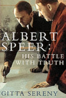 Albert Speer: His Battle With Truth by Gitta Sereny