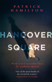 Hangover Square by Patrick Hamilton